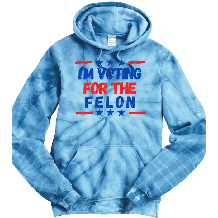 IM Voting For The Felon 2024 Trump Convict 34 Counts Usa Tie Dye Hoodie