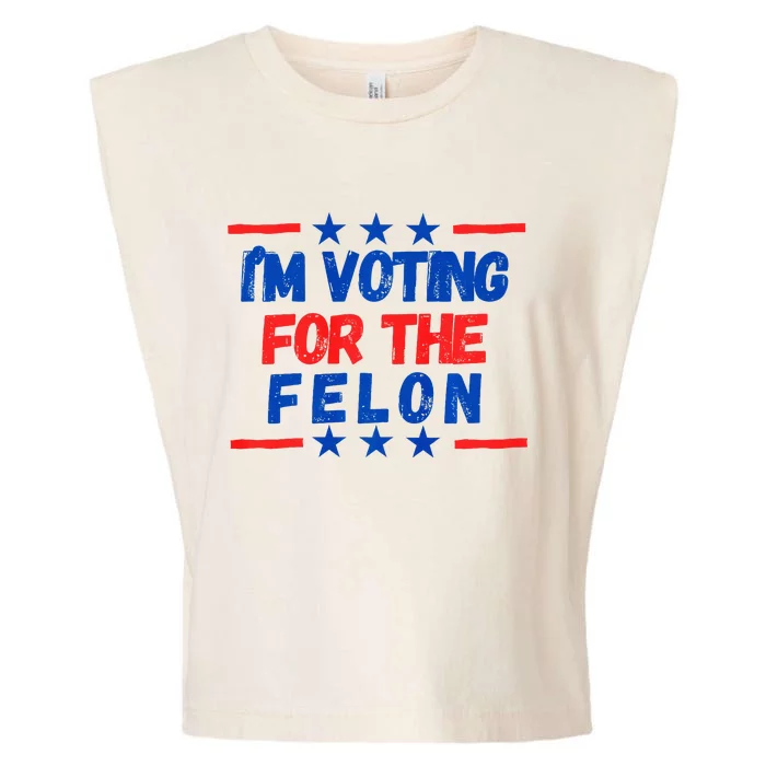 IM Voting For The Felon 2024 Trump Convict 34 Counts Usa Garment-Dyed Women's Muscle Tee