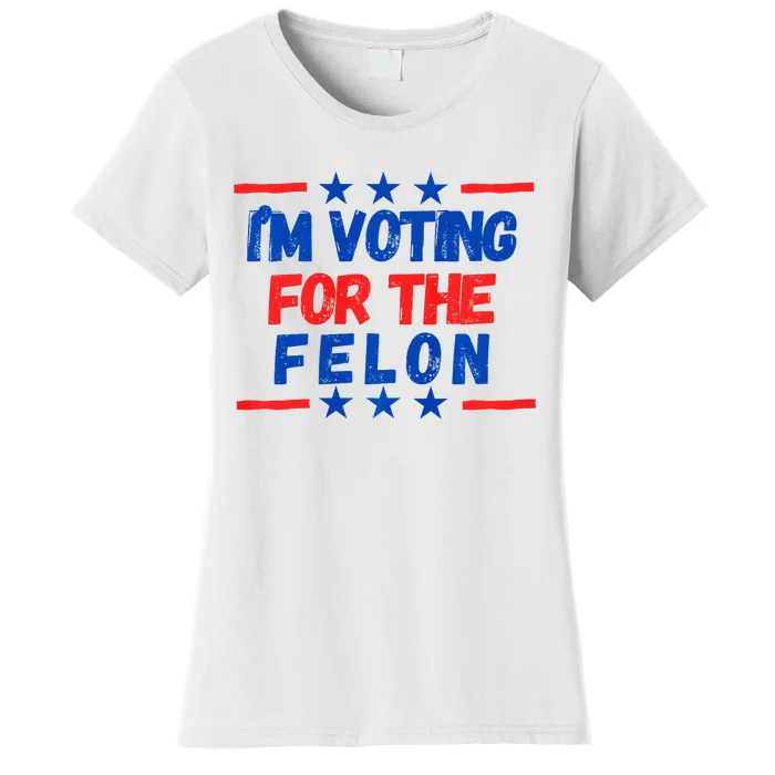 IM Voting For The Felon 2024 Trump Convict 34 Counts Usa Women's T-Shirt