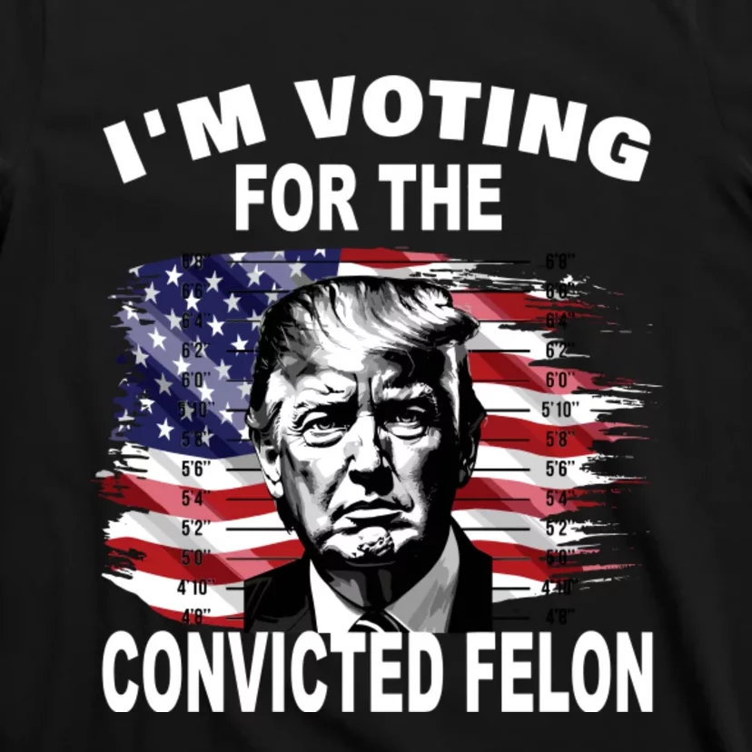 Im Voting For The Convicted Felon 2024 Funny T-Shirt