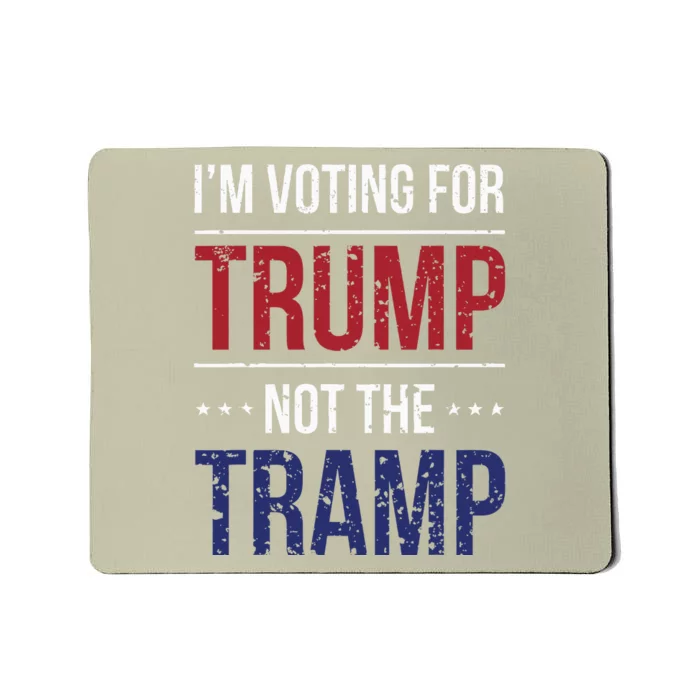 IM Voting For Trump Not The Tramp Mousepad