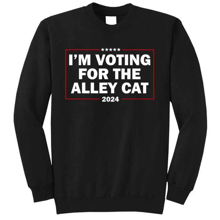 IM Voting For The Alley Cat 2024 Tall Sweatshirt