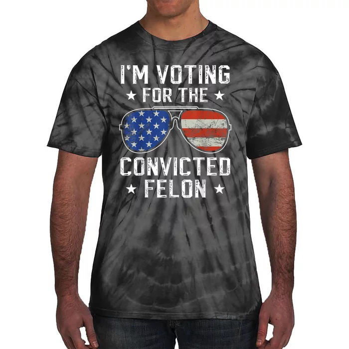 IM Voting For The Convicted Felon Tie-Dye T-Shirt