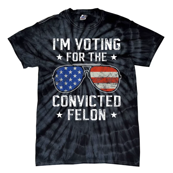 IM Voting For The Convicted Felon Tie-Dye T-Shirt