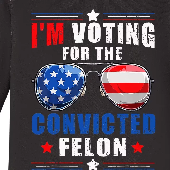 IM Voting For The Convicted Felon Baby Long Sleeve Bodysuit