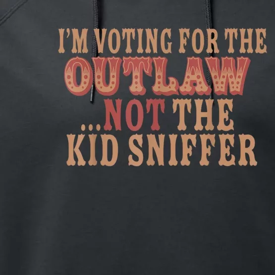 Im Voting For The Outlaw Not The Ki D Sniffer Performance Fleece Hoodie