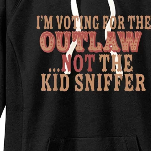 Im Voting For The Outlaw Not The Ki D Sniffer Women's Fleece Hoodie