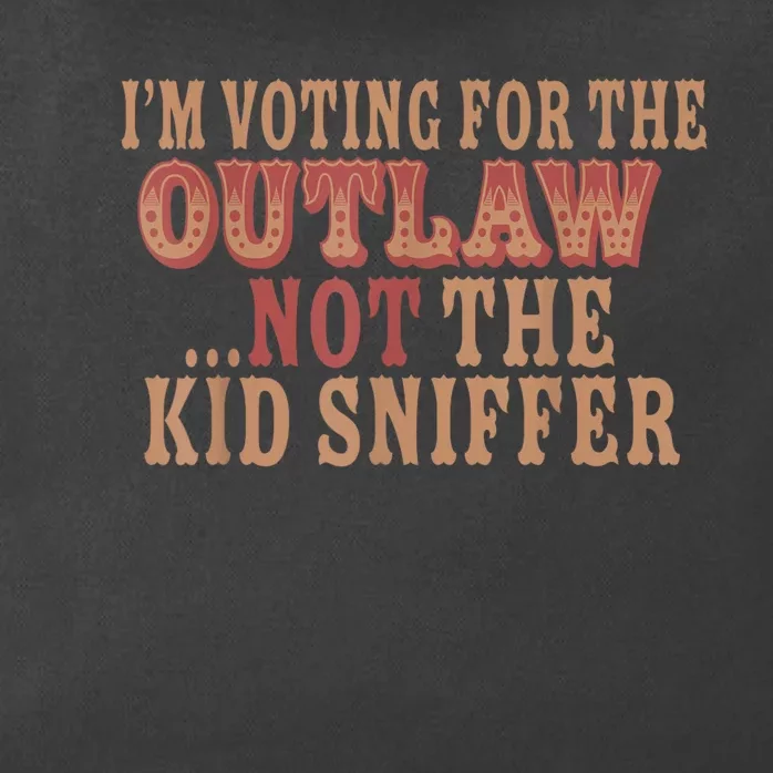 Im Voting For The Outlaw Not The Ki D Sniffer Zip Tote Bag