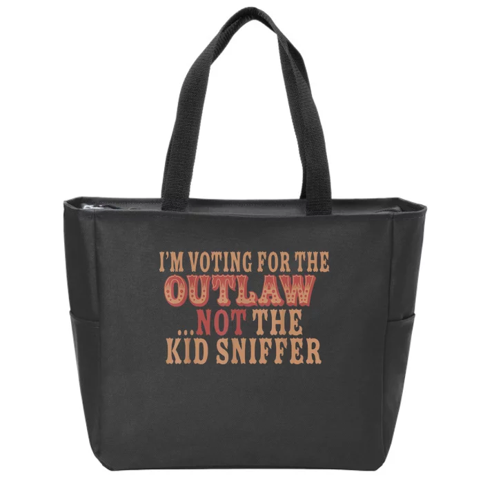 Im Voting For The Outlaw Not The Ki D Sniffer Zip Tote Bag