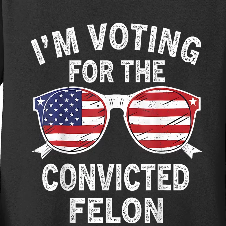 Im Voting For The Convicted Felon Funny Pro Trump 2024 Kids Long Sleeve Shirt