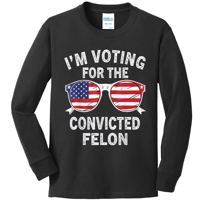 Im Voting For The Convicted Felon Funny Pro Trump 2024 Kids Long Sleeve Shirt