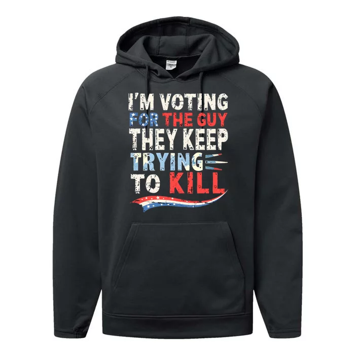 IM Voting For The Guy They Keep Trying To Kill 2024 Usa Performance Fleece Hoodie