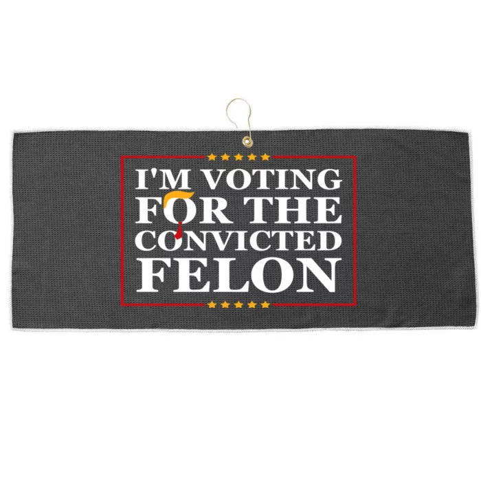 Im Voting For The Convicted Felon 2024 Funny Trump 2024 Convicted Felon Large Microfiber Waffle Golf Towel