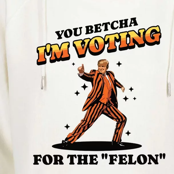 IM Voting For The Felon Trump 2024 Womens Funnel Neck Pullover Hood