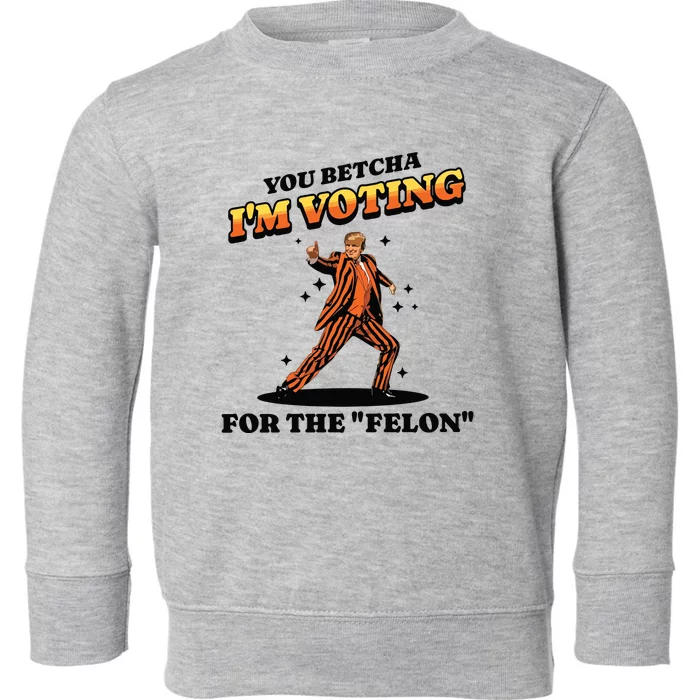 IM Voting For The Felon Trump 2024 Toddler Sweatshirt