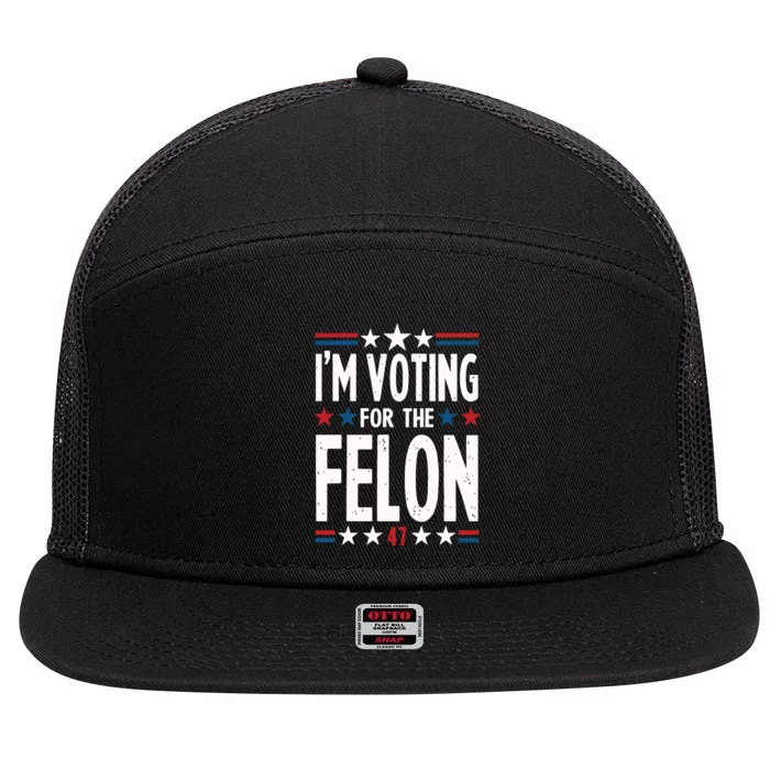 IM Voting For The Felon Trump For President 2024 7 Panel Mesh Trucker Snapback Hat