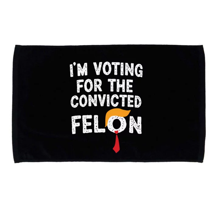 IM Voting For The Convicted Felon Microfiber Hand Towel