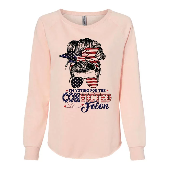 IM Voting For The Convicted Felon Womens California Wash Sweatshirt