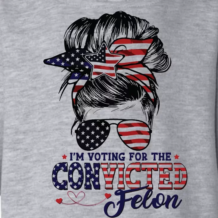 IM Voting For The Convicted Felon Toddler Hoodie