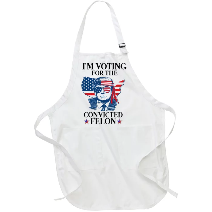 Im Voting For The Convicted Felon Funny Pro Trump 2024 Full-Length Apron With Pocket