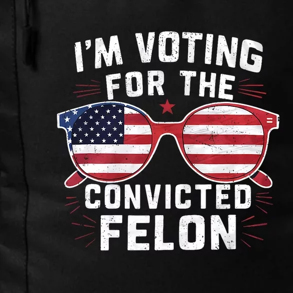 IM Voting For The Convicted Felon Funny Pro Trump 2024 Daily Commute Backpack