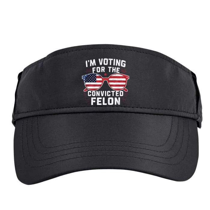 IM Voting For The Convicted Felon Funny Pro Trump 2024 Adult Drive Performance Visor