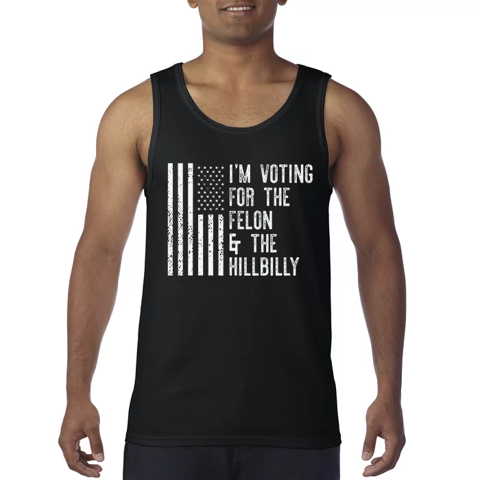 IM Voting For The Felon & The Hillbilly 2024 Pro Trump Meme Tank Top