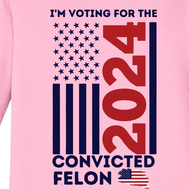 IM Voting For The Convicted Felon Baby Long Sleeve Bodysuit