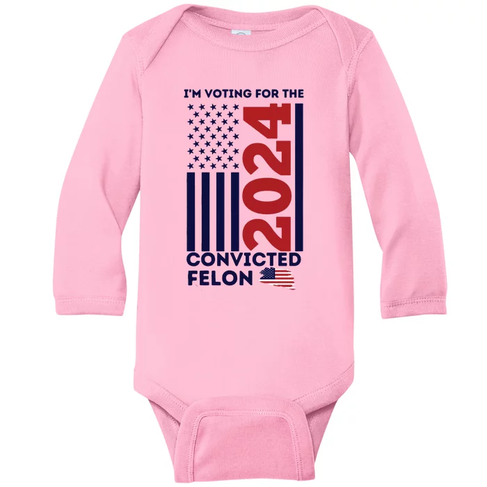 IM Voting For The Convicted Felon Baby Long Sleeve Bodysuit