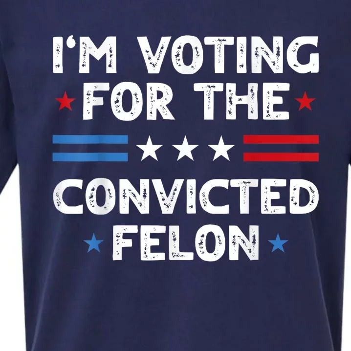 IM Voting For The Convicted Felon Funny 2024 Sueded Cloud Jersey T-Shirt