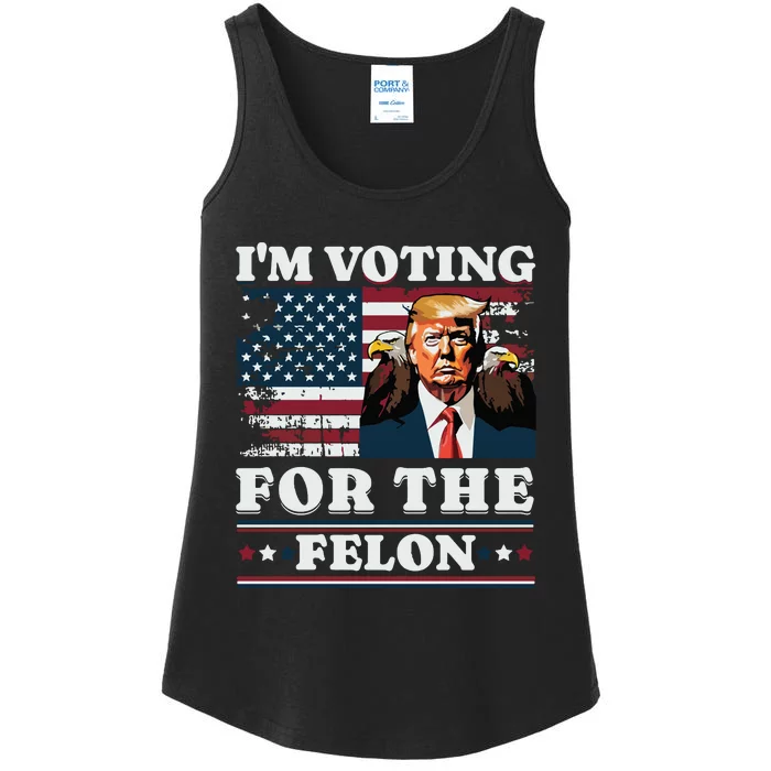 Im Voting For The Felon Funny Still Voting Trump Ladies Essential Tank