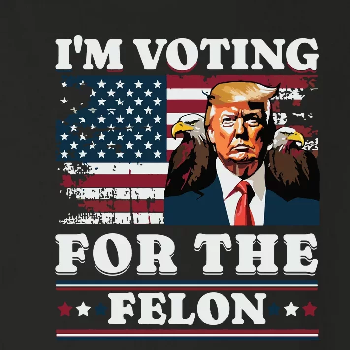 Im Voting For The Felon Funny Still Voting Trump Toddler Long Sleeve Shirt