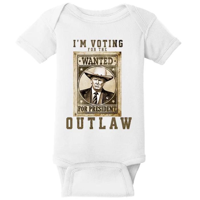 IM Voting For The Outlaw Wanted For President Trump 2024 Baby Bodysuit