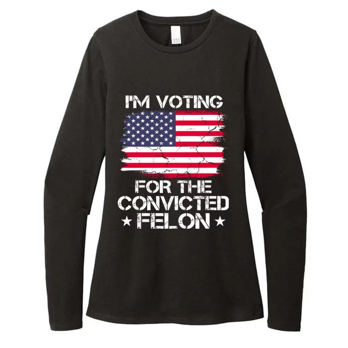 Im Voting For The Convicted Felon 2024 Funny Trump Convicted Felon Womens CVC Long Sleeve Shirt