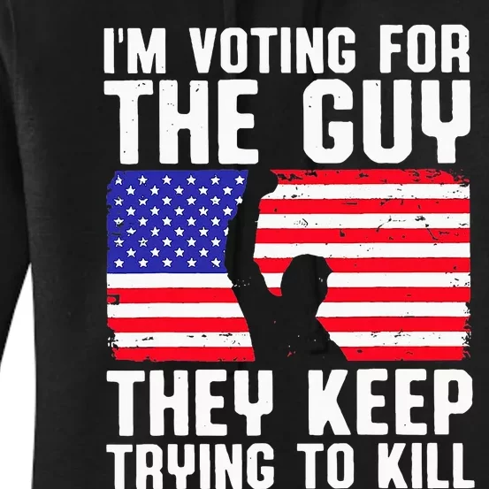 IM Voting For The Guy They Keep Trying To Kill Women's Pullover Hoodie