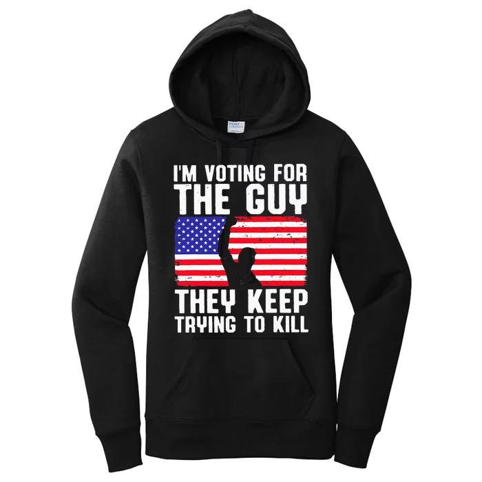 IM Voting For The Guy They Keep Trying To Kill Women's Pullover Hoodie