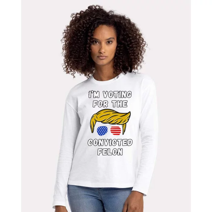 IM Voting For The Convicted Felon Funny Election 2024 Womens Cotton Relaxed Long Sleeve T-Shirt