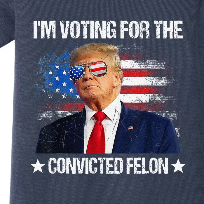 IM Voting For The Convicted Felon Funny Pro 2024 Baby Bodysuit