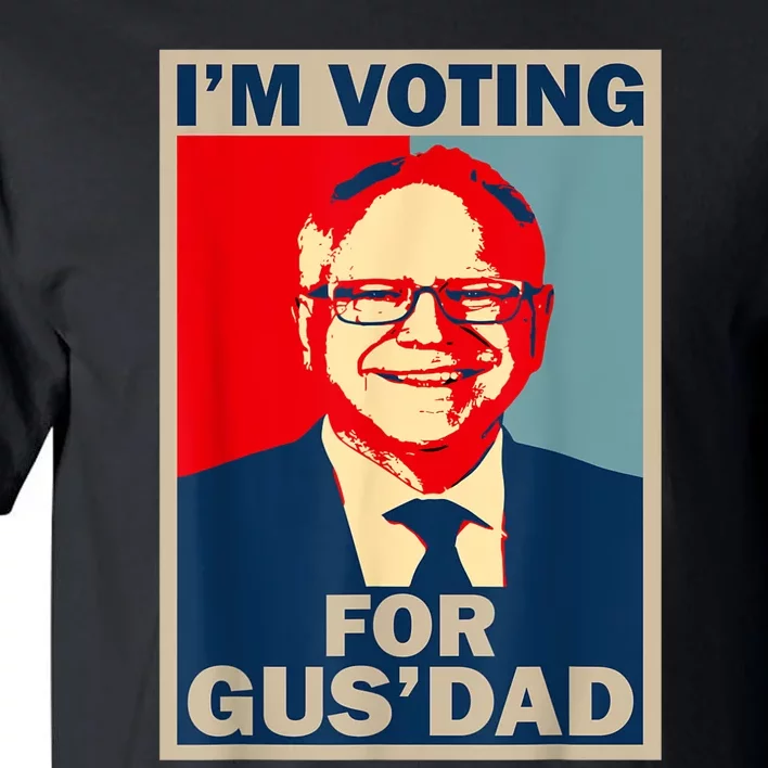 IM Voting For Gus Dad Vote Tim Walz 2024 Tall T-Shirt