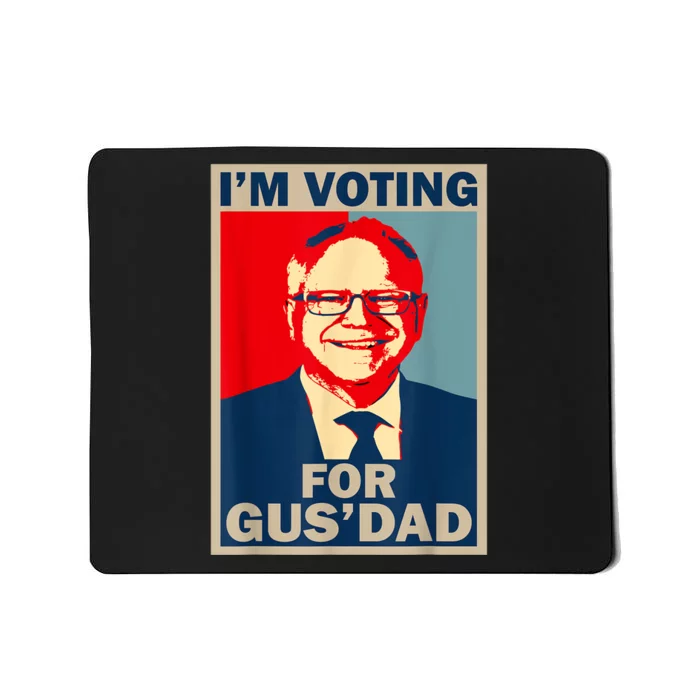 IM Voting For Gus Dad Vote Tim Walz 2024 Mousepad