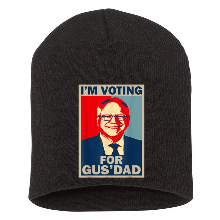 IM Voting For Gus Dad Vote Tim Walz 2024 Short Acrylic Beanie