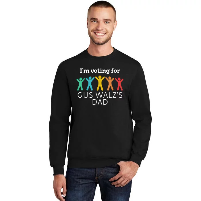 IM Voting For Gus Walz Dad Harris Walz 2024 Tall Sweatshirt