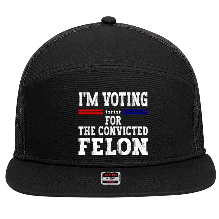 Im Voting For The Convicted Felon For President 2024 7 Panel Mesh Trucker Snapback Hat