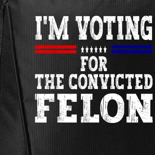 Im Voting For The Convicted Felon For President 2024 City Backpack