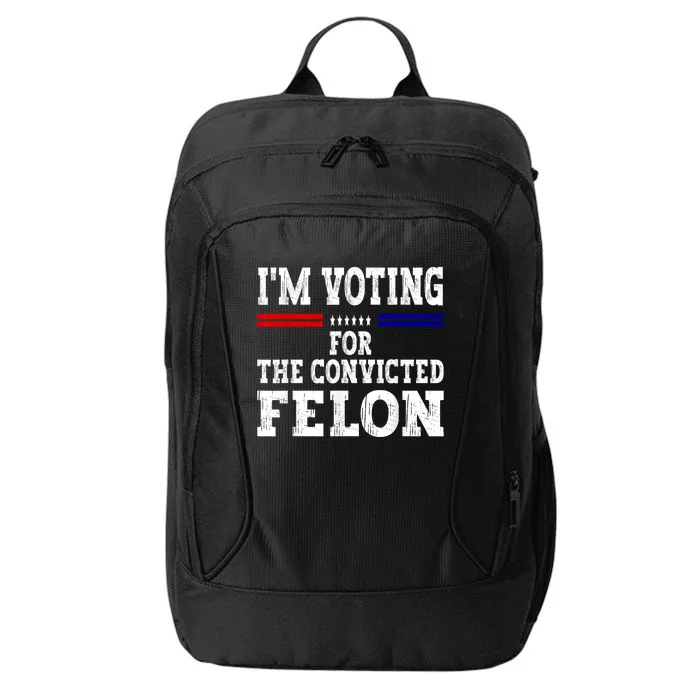 Im Voting For The Convicted Felon For President 2024 City Backpack