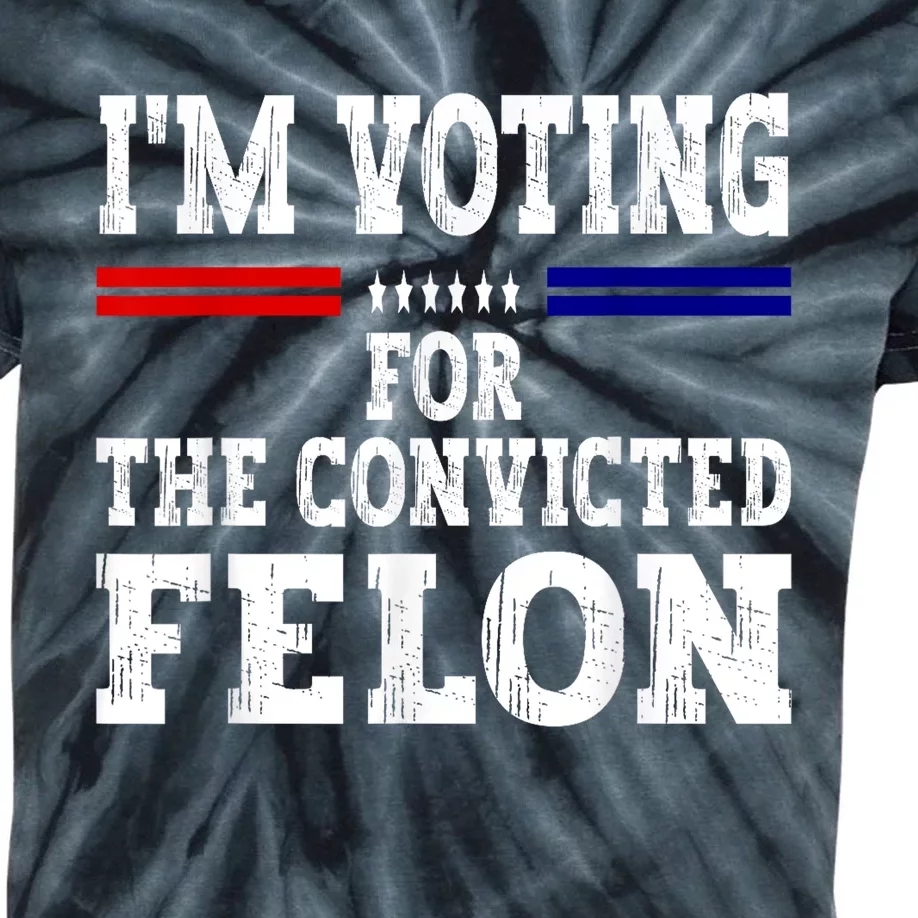 Im Voting For The Convicted Felon For President 2024 Kids Tie-Dye T-Shirt