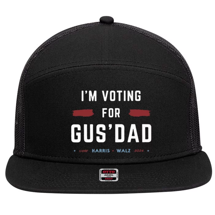 IM Voting For Gus Dad Vote Harris Walz 2024 Pres And Vice 7 Panel Mesh Trucker Snapback Hat