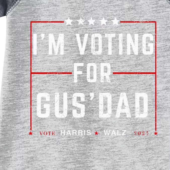 IM Voting For Gus Dad Vote Harris Walz 2024 Pres And Vice Infant Baby Jersey Bodysuit