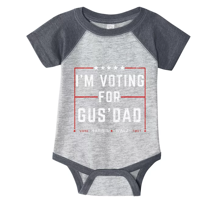 IM Voting For Gus Dad Vote Harris Walz 2024 Pres And Vice Infant Baby Jersey Bodysuit