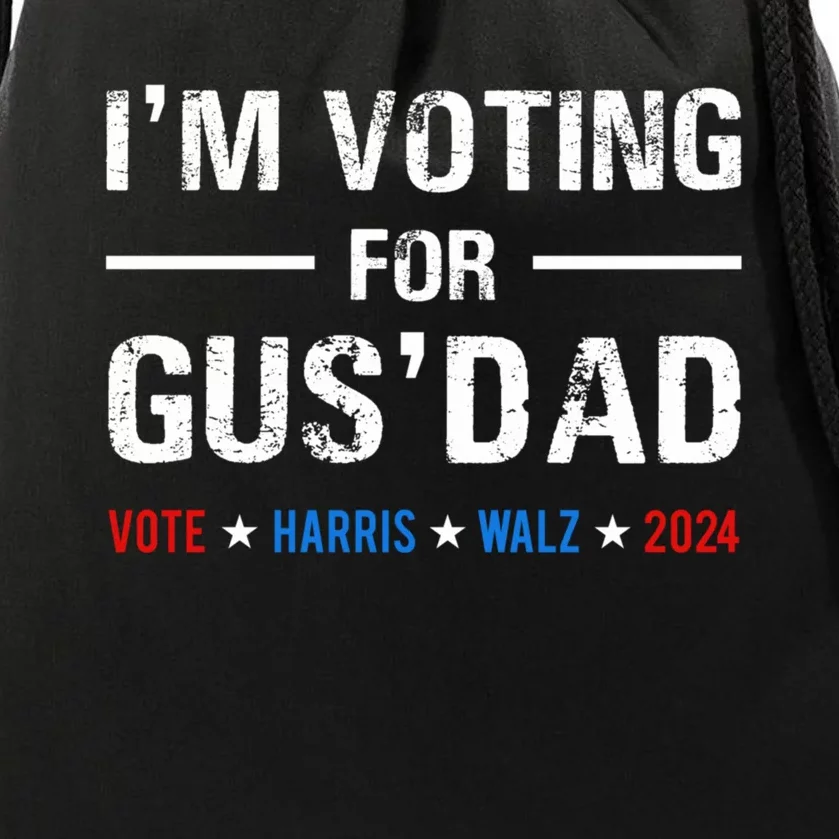 IM Voting For Gus Dad Vote Harris Walz 2024 Drawstring Bag